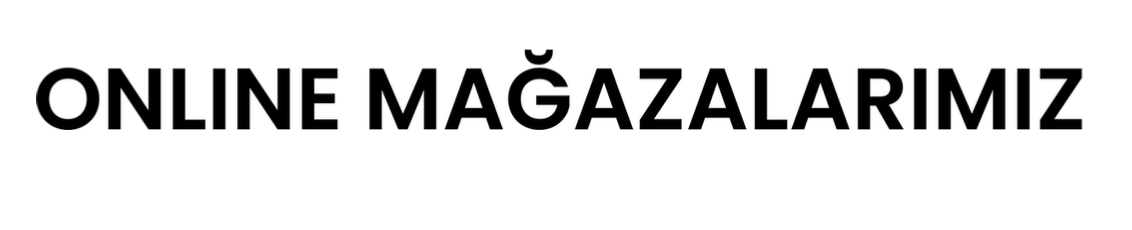 Online Mağazalarımız